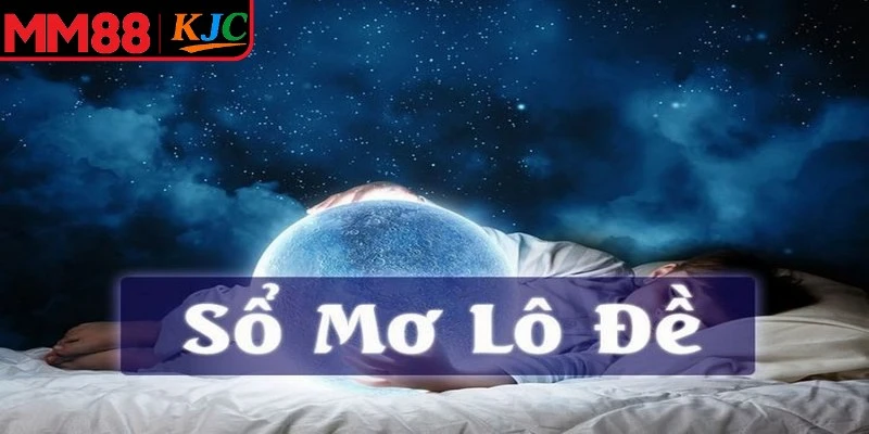 Sổ mơ lô đề là tập hợp các con số gắn liền với từng giấc mơ